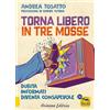 Arianna Editrice Torna libero in tre mosse. Dubita informati diventa consapevole
