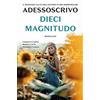 RIZZOLI NARRATIVA Dieci magnitudo. Nuova ediz.
