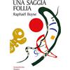 Una saggia follia