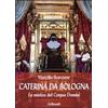Caterina da Bologna. La mistica del Corpus Domini