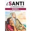 Monica. La vita, il messaggio
