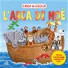 L'arca di Noè. Crea & Gioca