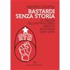 Bastardi senza storia