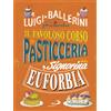 Il favoloso corso di pasticceria della signorina Euforbia