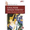 Una fede senza verità?