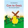 Con te Gesù. Via crucis per bambini