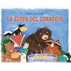 La zuppa del coraggio. Ediz. a colori