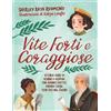 Vite forti e coraggiose
