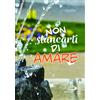Non stancarti di amare