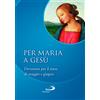 Per Maria a Gesù