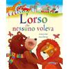 L'orso che nessuno voleva. Ediz. illustrata