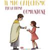 Il mio catechismo per la prima Comunione