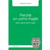 Perchè un uomo fragile?