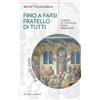 Fino a farsi fratello di tutti