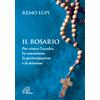 Il rosario. Per vivere l'ascolto, la comunione, la partecipazione e la missione