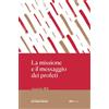 La missione e il messaggio dei profeti. Nuova ediz.