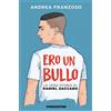 Ero un bullo