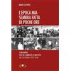 L'epoca mia sembra fatta di poche ore