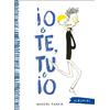 Io e Te, Tu e Io. Ediz. a colori
