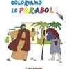 Coloriamo le parabole. Ediz. illustrata