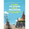 I luoghi più strani delle religioni