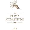 Prima Comunione. Gesù, il mio migliore amico. Edizione cartonata