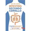 Intestino, secondo cervello. Le rivoluzionarie scoperte scientifiche sulla microflora intestinale. Con 10 menu studiati da grandi chef e nutrizionisti