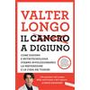 Il cancro a digiuno. Come digiuno e nutritecnologia stanno rivoluzionando la prevenzione e la cura dei tumori