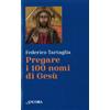 Pregare i 100 nomi di Gesù