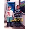 Quattro è meglio di due