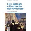 I tre dialoghi e il racconto dell'anticristo
