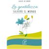 La gentilezza salverà il mondo