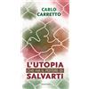L'utopia che ha il potere di salvarti