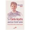 Se Carlo Acutis avesse trent'anni