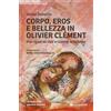 Corpo, Eros e bellezza in Olivier Clémen