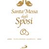 Santa Messa degli Sposi. Il nuovo Rito del Matrimonio con nuovo Lezionario