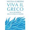 Viva il greco. Alla scoperta della lingua madre