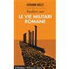 Andare per le vie militari romane
