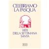 Celebriamo la Pasqua. I riti della Settimana santa
