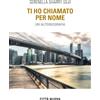 Ti ho chiamato per nome