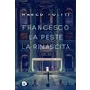 Francesco. La peste, la rinascita