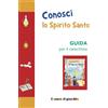 Conosci lo Spirito Santo. Guida per il catechista