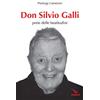 Don Silvio Galli. Prete delle Beatitudini