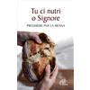 Tu ci nutri, o Signore