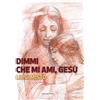 Dimmi che mi ami, Gesù