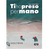 Ti ho preso per mano