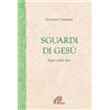 Sguardi di Gesù. Saper vedere oltre