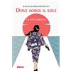 Dove sorge il sole la vita rinasce