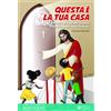 Questa è la tua casa. Sussidio per il gruppo dei ministranti e l'educazione alla fede dei ragazzi