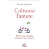 Coltivare l'amore. Matrimonio e famiglia alla luce di Amoris laetitia